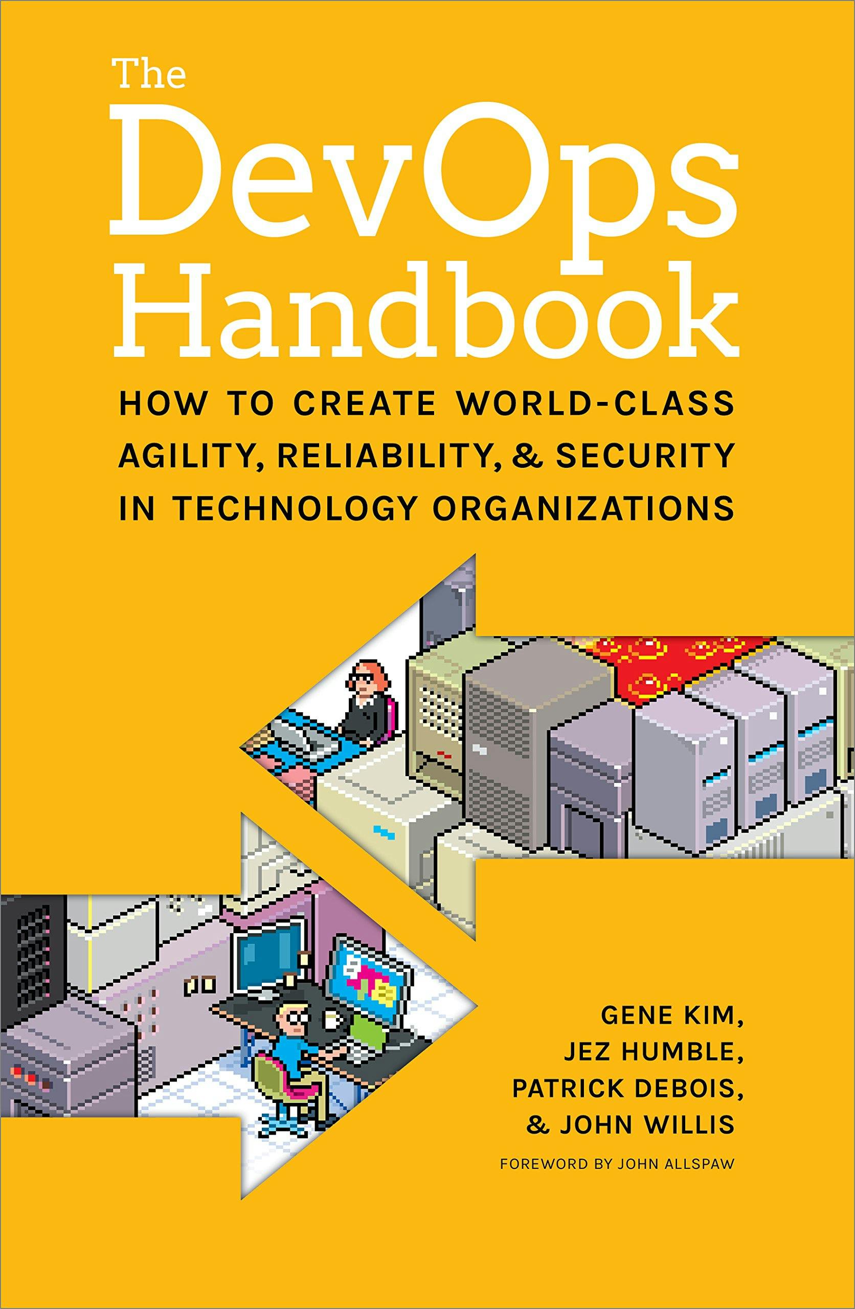The DevOps Handbook - How to create world-class agility, reliability, & security in technology organizations